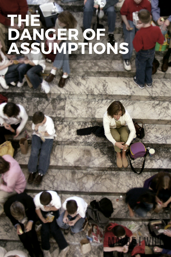 The Danger of Assumptions