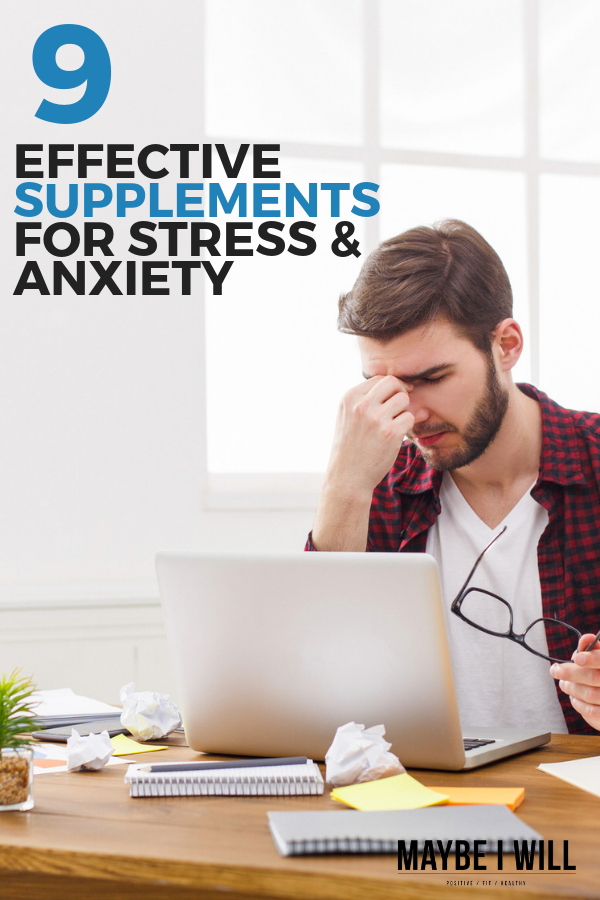9 Effective Supplements For Stress and Anxiety